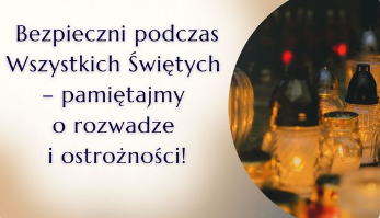 Bezpieczni podczas Wszystkich Świętych - pamiętajmy o rozwadze i ostrożności!